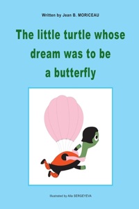 The little turtle whose dream was to be a butterfly