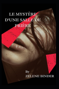 Le Mystère D'une Salle De Prière