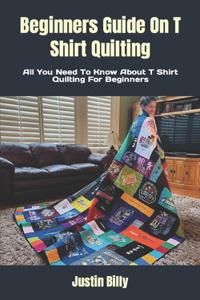 Beginners Guide On T Shirt Quilting