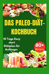 Paleo-Diät-Kochbuch: 10 Tage Easy Start Diätplan für Anfänger (80+ Rezepte)