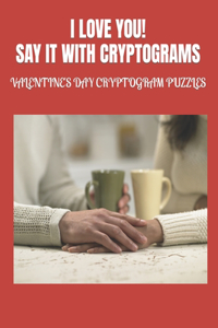 I Love You! Say It with Cryptograms