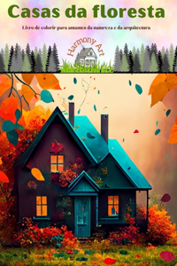 Casas da floresta Livro de colorir para amantes da natureza e da arquitectura Designs criativos para relaxamento