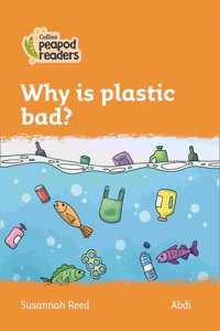 Collins Peapod Readers - Level 4 - Why Is Plastic Bad?