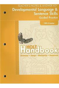 Holt Handbook Developmental Language & Sentence Skills Guided Practice: Teacher's Notes & Answer Key, Fifth Course: Grammar, Usage, Mechanics, Sentences