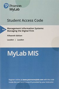 Mylab MIS with Pearson Etext -- Access Card -- For Management Information Systems: Managing the Digital Firm