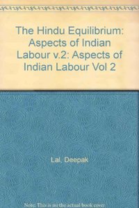 The Hindu Equilibrium: II Aspects of Indian Labour