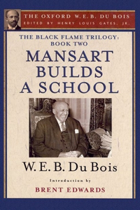 The Black Flame Trilogy: Book Two, Mansart Builds a School(The Oxford W. E. B. Du Bois)