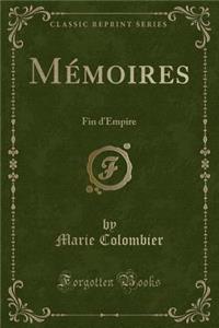 Mï¿½moires: Fin D'Empire (Classic Reprint)