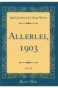 Allerlei, 1903, Vol. 10 (Classic Reprint)