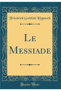 Le Messiade (Classic Reprint)