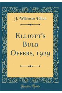 Elliott's Bulb Offers, 1929 (Classic Reprint)