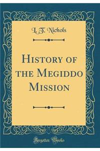 History of the Megiddo Mission (Classic Reprint)