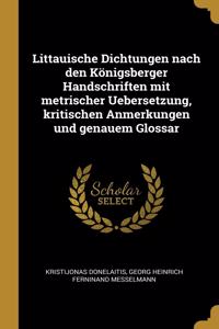 Littauische Dichtungen nach den Königsberger Handschriften mit metrischer Uebersetzung, kritischen Anmerkungen und genauem Glossar