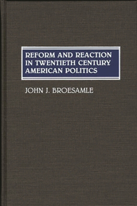 Reform and Reaction in Twentieth Century American Politics