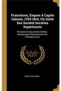 Franciscus, Esques A Capite Galeato, 1753-1814, Un Initié Des Société Secrètes Supérieures