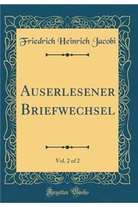Auserlesener Briefwechsel, Vol. 2 of 2 (Classic Reprint)