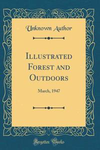 Illustrated Forest and Outdoors: March, 1947 (Classic Reprint)