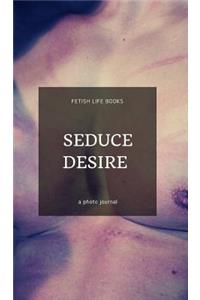 Seduce Desire