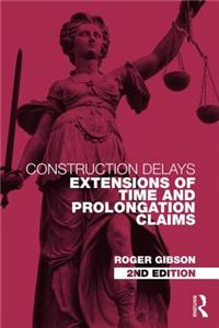 Construction Delays: Extensions of Time and Prolongation Claims