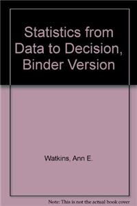 Statistics from Data to Decision, Binder Version