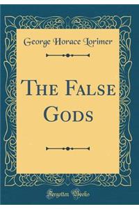 The False Gods (Classic Reprint)