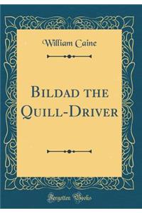 Bildad the Quill-Driver (Classic Reprint)