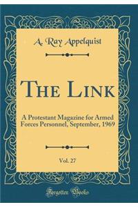 The Link, Vol. 27: A Protestant Magazine for Armed Forces Personnel, September, 1969 (Classic Reprint)