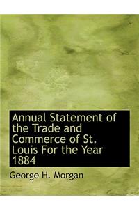 Annual Statement of the Trade and Commerce of St. Louis for the Year 1884