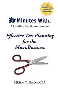 30 Minutes With...a Certified Public Accountant: Effective Tax Planning for the Microbusiness