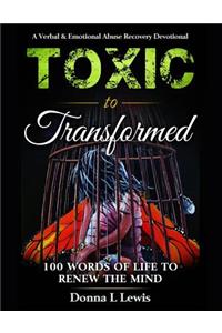 Toxic to Transformed 100 Words of Life to Renew the Mind