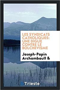 Les syndicats catholiques: une digue contre le bolchï¿½visme