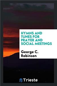 Hymns and Tunes for Prayer and Social Meetings