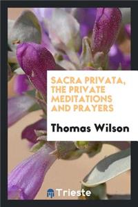 Sacra Privata, Private Meditations and Prayers