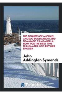 The Sonnets of Michael Angelo Buonarroti and Tommaso Campanella