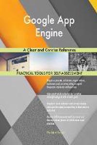 Google App Engine A Clear and Concise Reference