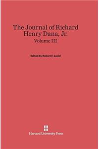 The Journal of Richard Henry Dana, Jr., Volume III
