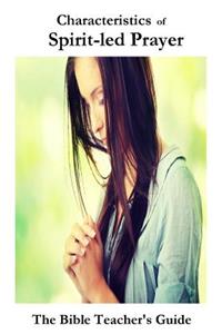 Characteristics of Spirit-led Prayer