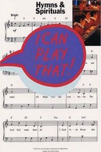 I Can Play That! Hymns and Spirituals