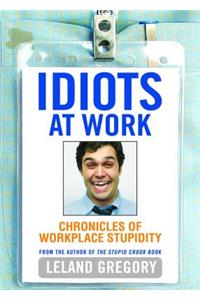 Idiots at Work