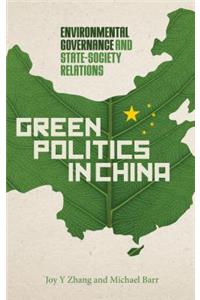 Green Politics in China: Environmental Governance and State-Society Relations