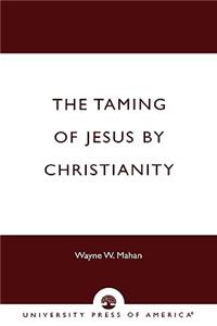 Taming of Jesus by Christianity