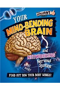 Your Mind-Bending Brain and Networking Nervous System
