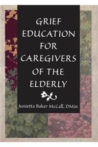 Grief Education for Caregivers of the Elderly