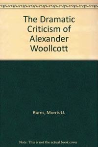 The Dramatic Criticism of Alexander Woollcott