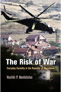 The Risk of War: Everyday Sociality in the Republic of Macedonia
