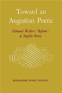 Toward an Augustan Poetic: Edmund Waller's Reform of English Poetry