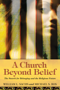 Church Beyond Belief: The Search for Belonging and the Religious Future