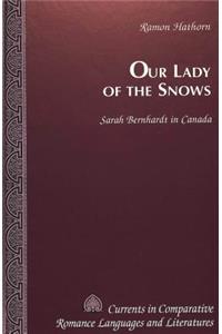 Our Lady of the Snows: Sarah Bernhardt in Canada