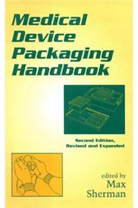 Medical Device Packaging Handbook, Revised and Expanded