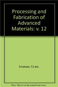 Processing & Fabrication of Advanced Materials: Proceedings, 12, 2003
